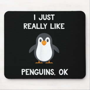 Funny Penguin Quote I Just Really Like Penguins Ok Mouse Mat