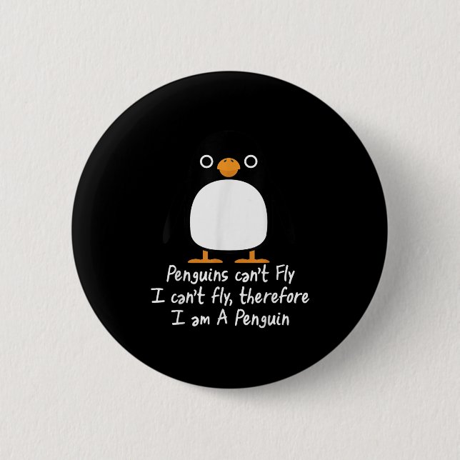 Funny Penguin T Shirt Cool I Can't Fly Animal Love 6 Cm Round Badge (Front)