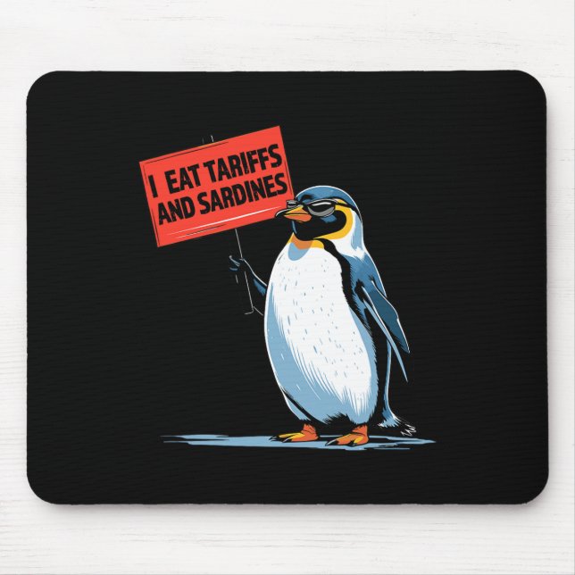 Funny Penguin Tariff Pun I Eat Tariffs And Sardine Mouse Mat (Front)