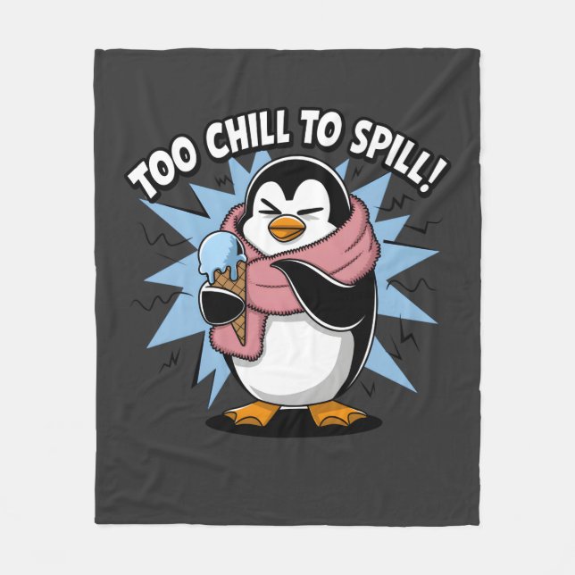 Funny Penguin with Ice Cream –Too Chill to Spill  Fleece Blanket (Front)
