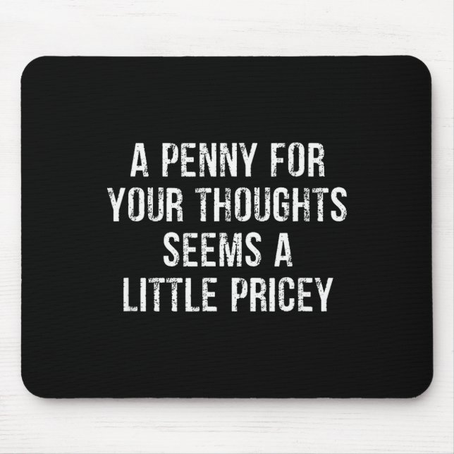 Funny, Penny For Your Thoughts  Mouse Mat (Front)