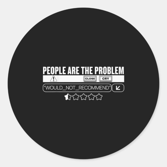 Funny People Are The Problem, Would Not Recommend  Classic Round Sticker (Front)