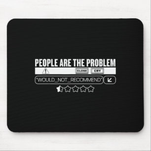 Funny People Are The Problem, Would Not Recommend  Mouse Mat
