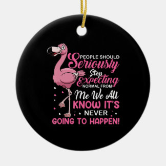 Funny - People Should Stop Expecting Normal Ceramic Tree Decoration