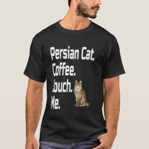 Funny Persian Cat Coffee Couch Me Lover Mum Dad Gr T-Shirt