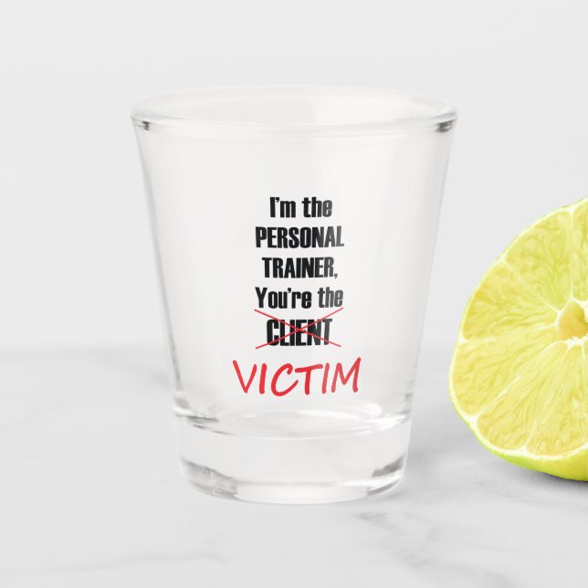 Funny Personal Trainer Fitness Workout Gym Shot Glass (Front)