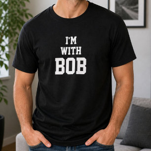 Funny Personalised Custom Im With Bob Birthday  T-Shirt
