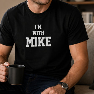 Funny Personalised Custom Im With Mike Birthday  T-Shirt