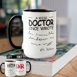 Funny Personalised Doctor funny doctor saying Mug<br><div class="desc">A wise doctor once wrote. Funny humour design for doctors like a paediatrician, surgeon, dermatologist, cardiologist, medical practitioner or physician. Also for a medical school student. A design for a med school graduate or student who is proud to be a doctor. Great for your friend who has bad handwriting. 1...</div>