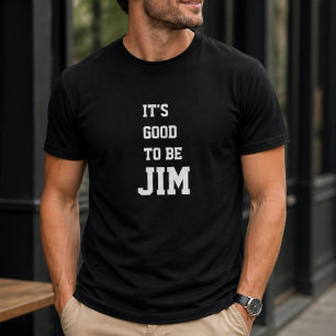 Funny Personalised Its Good To Be Jim Birthday T-Shirt