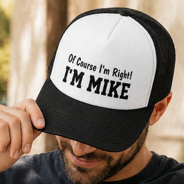 Funny Personalised Mike Name Of Course Im Right  Trucker Hat (Creator Uploaded)
