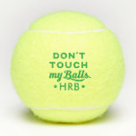 Funny Personalised Monogram Don't Touch My Tennis Balls<br><div class="desc">"Don't touch my balls" quote on tennis balls with your monogram in green.</div>