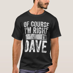 Funny Personalised Name Of Course I'm Right I'm Da T-Shirt