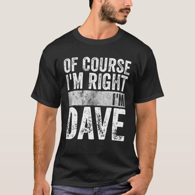 Funny Personalised Name Of Course I'm Right I'm Da T-Shirt (Front)