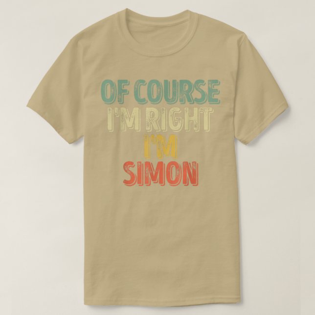 Funny Personalised Name  Of Course Im Right Im Sim T-Shirt (Design Front)