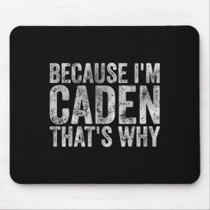 Funny Personalised Name Shirt Because Im Caden Tha Mouse Mat