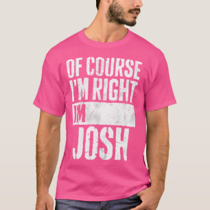 Funny Personalised Name Shirt Of Course I'M Right