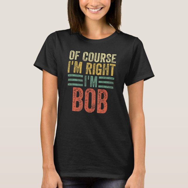 Funny Personalised Name Shirt Of Course I'm Right  (Front)