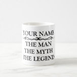 Funny Personalised The Man The Myth The Legend Coffee Mug<br><div class="desc">Funny Personalised The Man The Myth The Legend</div>