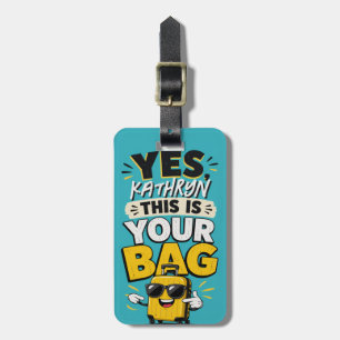 Funny Personalised Yes Your Bag Luggage Tag