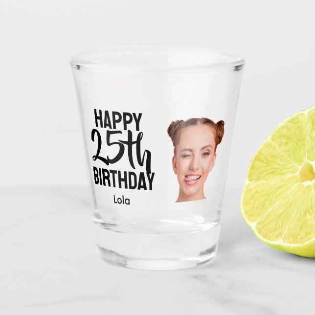 Funny Personalized Face Photo Women 25th Birthday Shot Glass (Front)