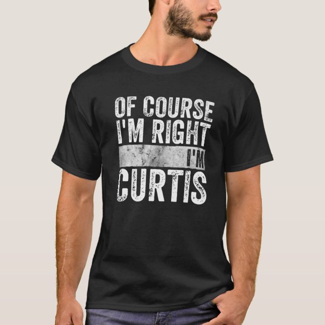 Funny Personalized Name Of Course I'm Right I'm Cu T-Shirt (Front)