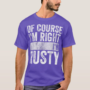 Funny Personalized Name Of Course I'm Right I'm R T-Shirt