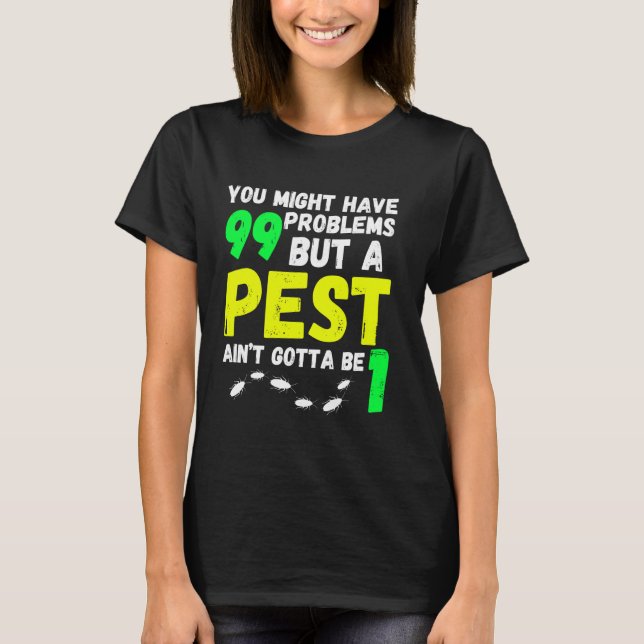 Funny pest control exterminator exterminating job  T-Shirt (Front)