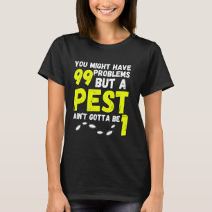 Funny pest control exterminator exterminating job  T-Shirt