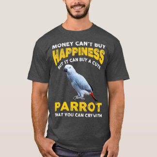 Funny Pet African Grey Parrot Joke Money Cant T-Shirt