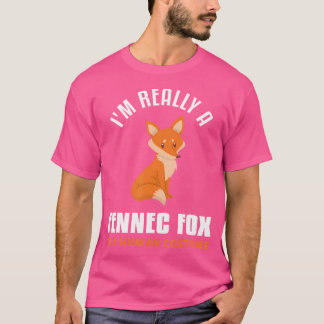 Funny Pet Animal Quote For A Fennec Fox Lover T-Shirt