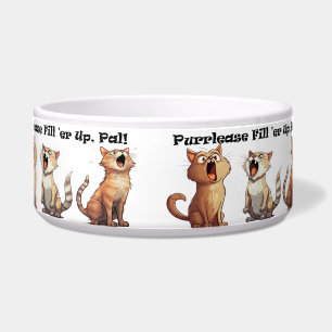 Funny Pet Bowl - Purrlease Fill 'er Up, Pal!