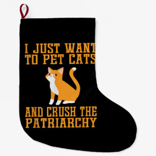 Funny Pet Cats and Crush The Patriarchy T-shirt Fe Large Christmas Stocking