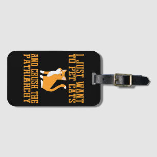 Funny Pet Cats and Crush The Patriarchy T-shirt Fe Luggage Tag