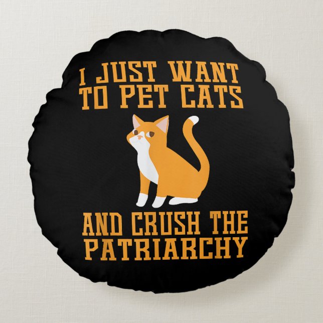 Funny Pet Cats and Crush The Patriarchy T-shirt Fe Round Cushion (Front)