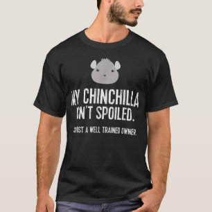 Funny Pet Chinchilla Tee My Chinchilla Isn't Spoil