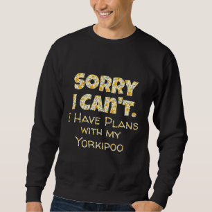 Funny Pet Quote Yorkipoo Dog Lover Gift Poodle Ter Sweatshirt