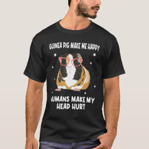 Funny Pets Arts Guinea Pig Make Me Happy Love Anim T-Shirt