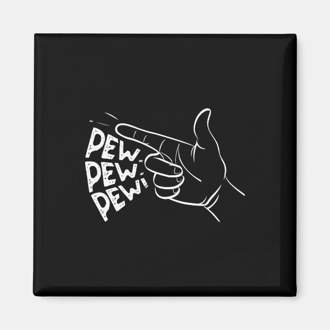 Funny Pew Pew Pew Pretend Hand Gun Noise 1  Magnet (Front)