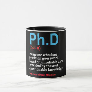 Funny PH.D Doctorate Quote/Saying Mug