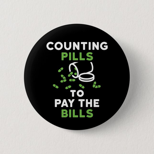 Funny Pharmacist Counting Pills to Pay the Bills 6 Cm Round Badge (Front)