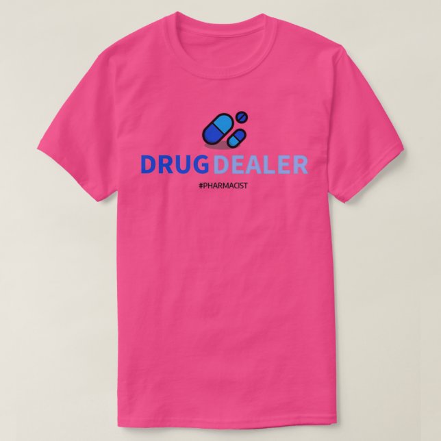 Funny Pharmacist Drug Dealer Quote T-Shirt (Design Front)