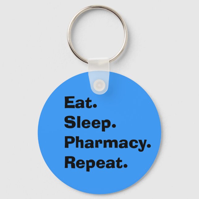 Funny Pharmacist Gifts "Eat, Sleep, Pharmacy..." Key Ring (Front)
