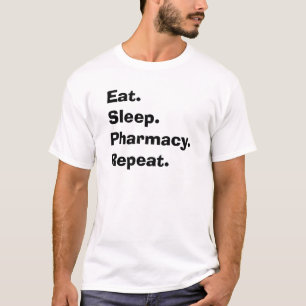 Funny Pharmacist Gifts "Eat, Sleep, Pharmacy..." T-Shirt