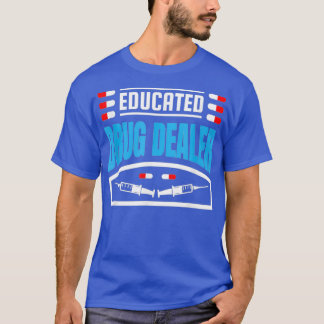 Funny Pharmacist Gifts Educated Drug Dealer Pharma T-Shirt
