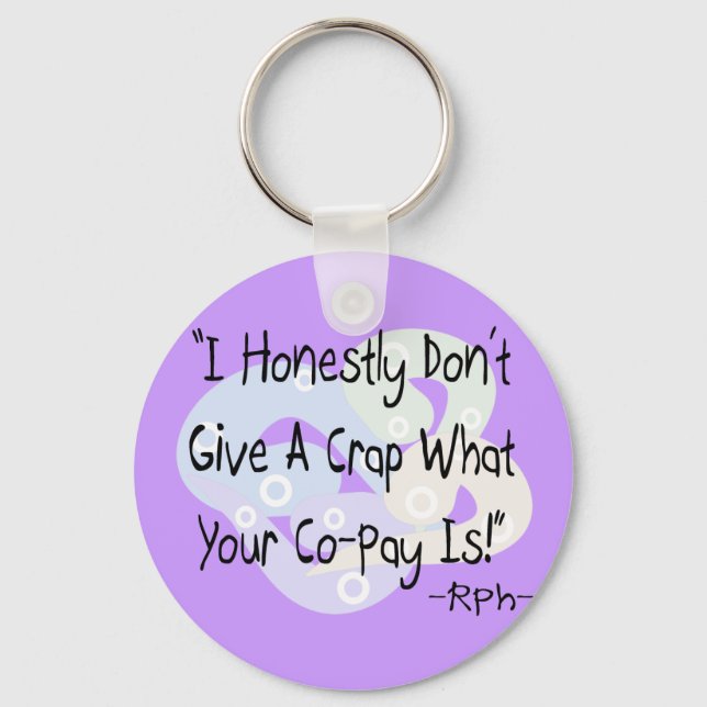 Funny Pharmacist Gifts "I Don't Give a Crap"! Key Ring (Front)