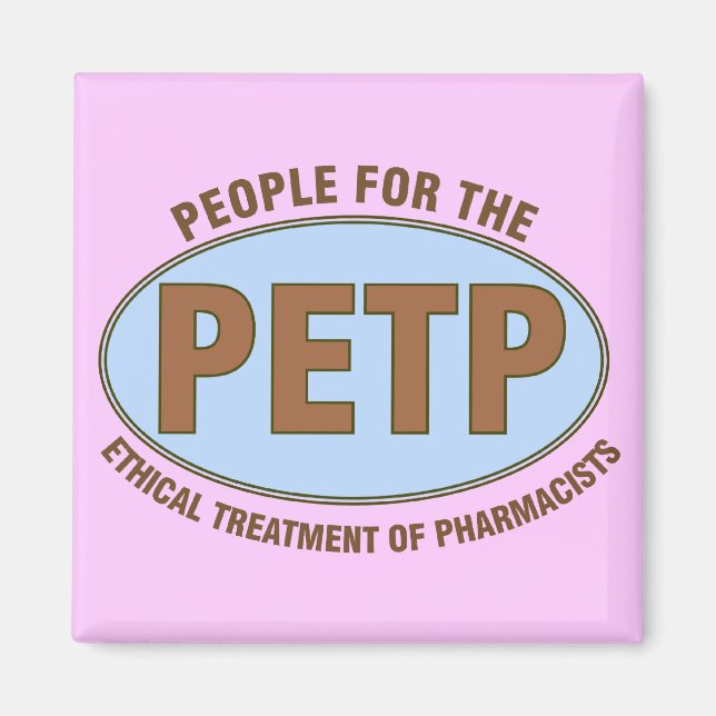 Funny Pharmacist Gifts Unique "PETP" Deisgn Magnet (Front)