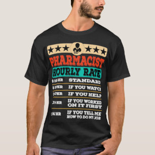 Funny Pharmacist Hourly Rate Gift Labour Rates 1 T-Shirt
