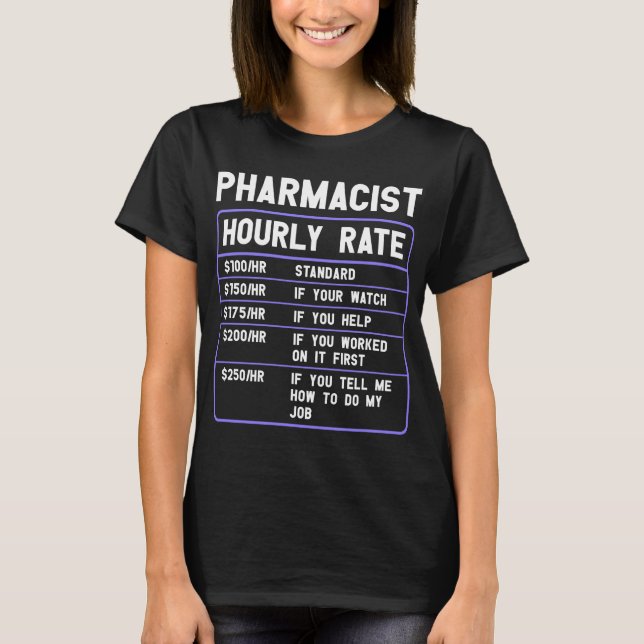 Funny Pharmacist Hourly Rate T-Shirt (Front)