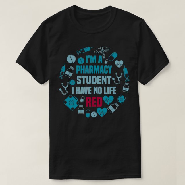 Funny Pharmacy Student Quote Im a Pharmacy Student T-Shirt (Design Front)